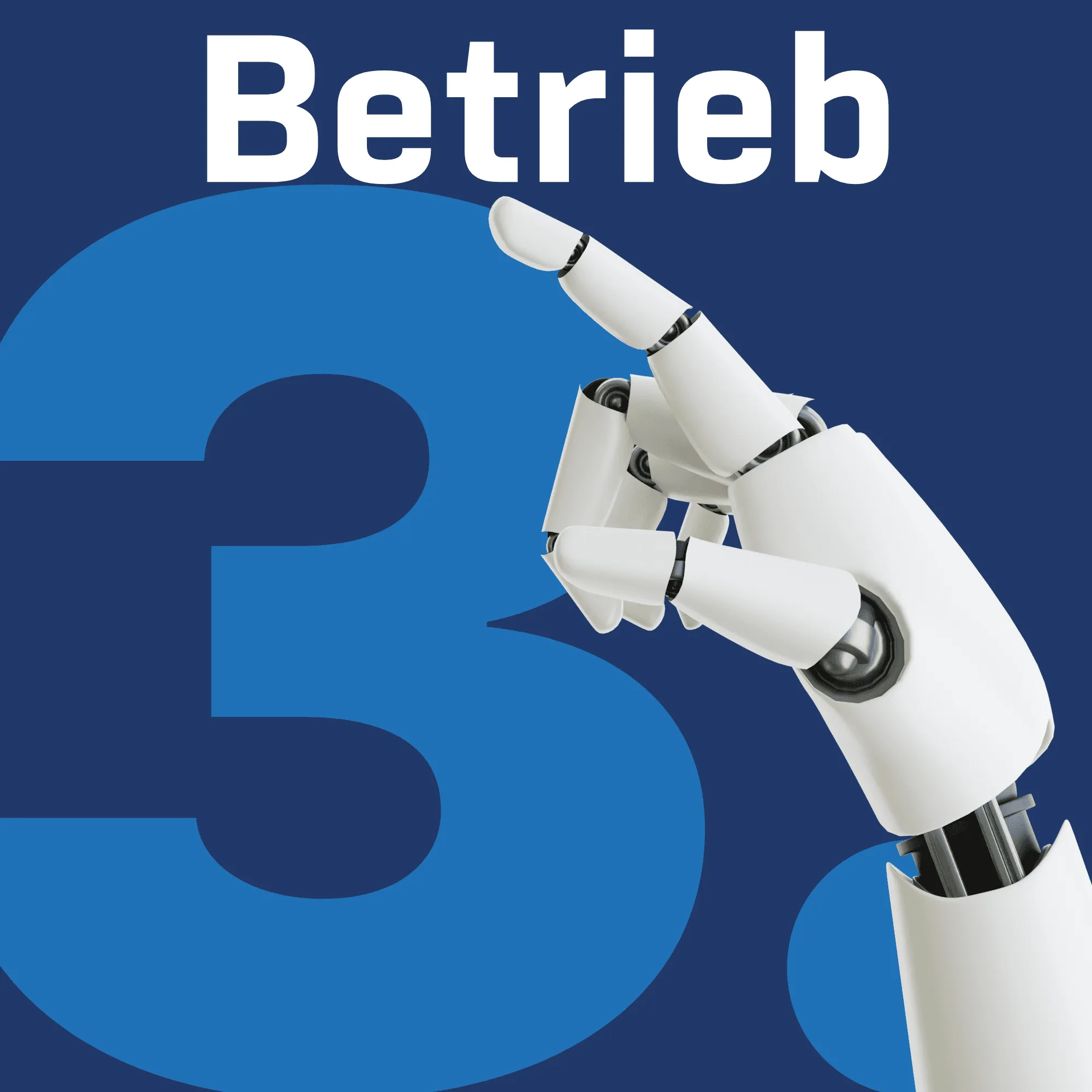 Infografik zur Phase 3 „Betrieb“: Groß dargestellte Ziffer „3.“ vor blauem Hintergrund, ergänzt durch die Grafik einer weißen Roboterhand, die nach oben zeigt.